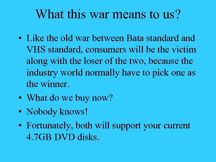 What this war means to us? • Like the old war between Bata standard