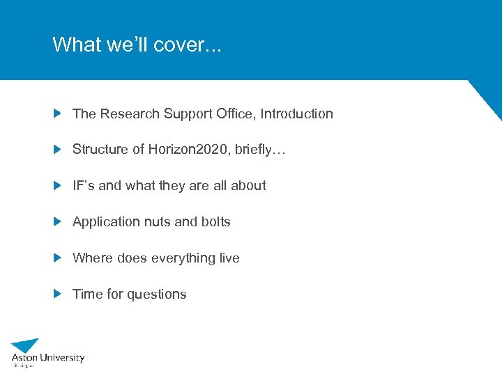 What we’ll cover. . . The Research Support Office, Introduction Structure of Horizon 2020,