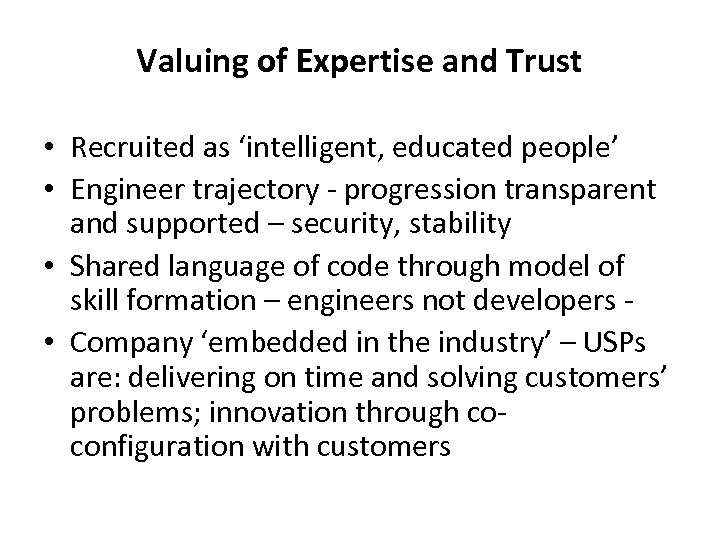 Valuing of Expertise and Trust • Recruited as ‘intelligent, educated people’ • Engineer trajectory