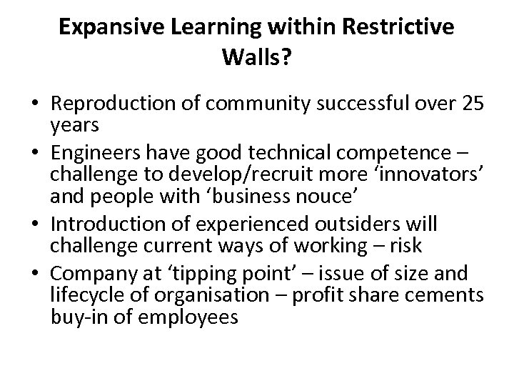 Expansive Learning within Restrictive Walls? • Reproduction of community successful over 25 years •