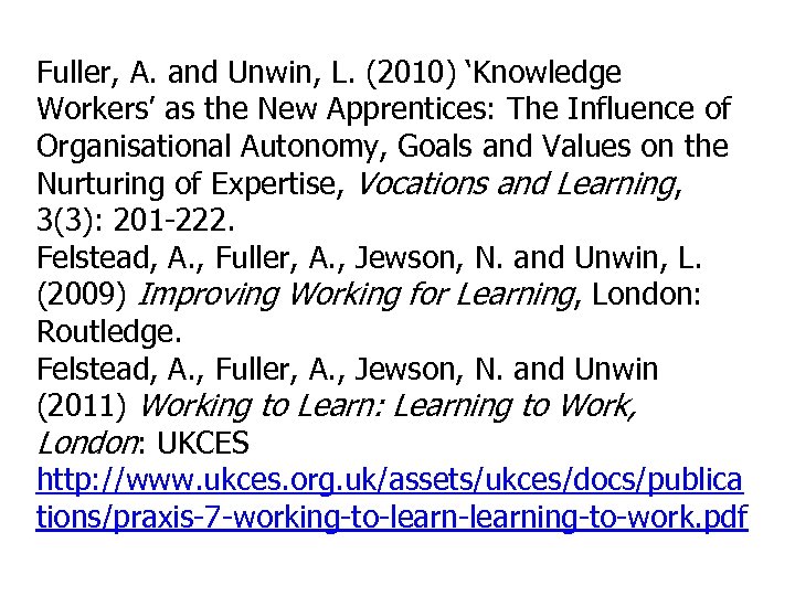 Fuller, A. and Unwin, L. (2010) ‘Knowledge Workers’ as the New Apprentices: The Influence