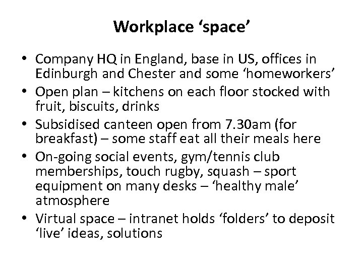 Workplace ‘space’ • Company HQ in England, base in US, offices in Edinburgh and