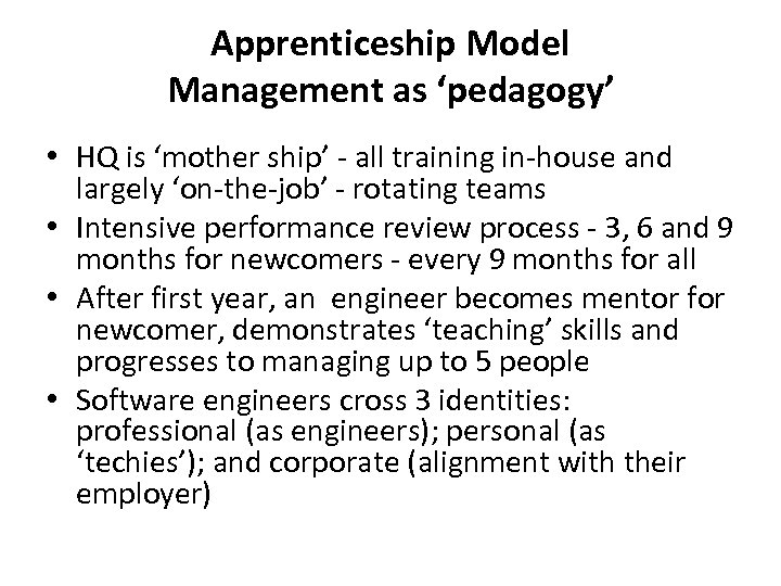 Apprenticeship Model Management as ‘pedagogy’ • HQ is ‘mother ship’ - all training in-house