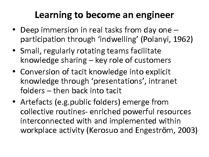 Learning to become an engineer • Deep immersion in real tasks from day one