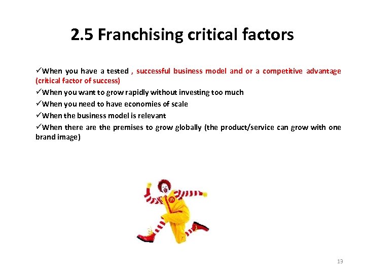 2. 5 Franchising critical factors üWhen you have a tested , successful business model