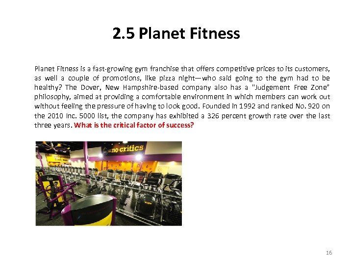 2. 5 Planet Fitness is a fast-growing gym franchise that offers competitive prices to