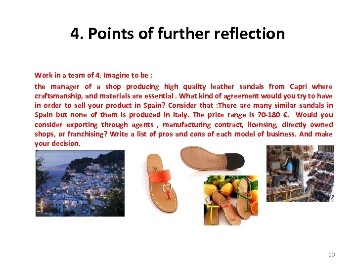 4. Points of further reflection Work in a team of 4. Imagine to be