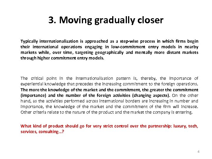 3. Moving gradually closer Typically internationalization is approached as a step-wise process in which