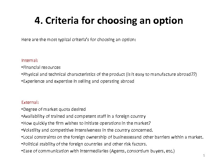 4. Criteria for choosing an option Here are the most typical criteria’s for choosing