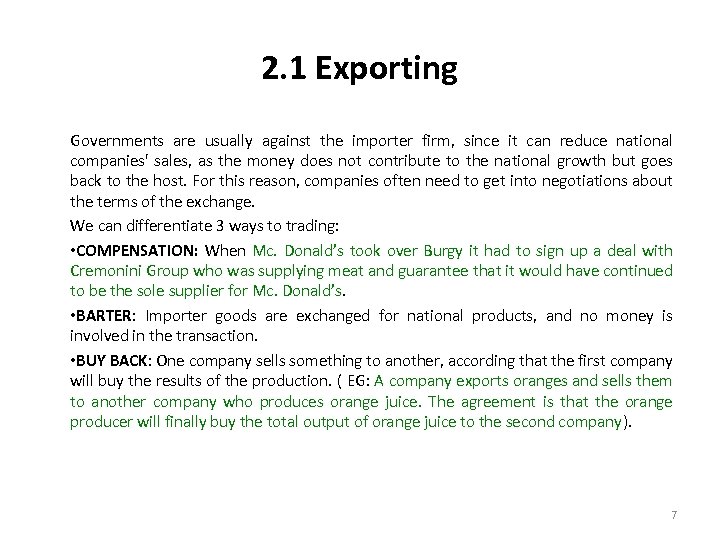 2. 1 Exporting Governments are usually against the importer firm, since it can reduce