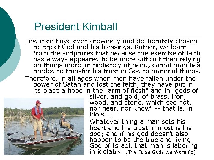 President Kimball Few men have ever knowingly and deliberately chosen to reject God and
