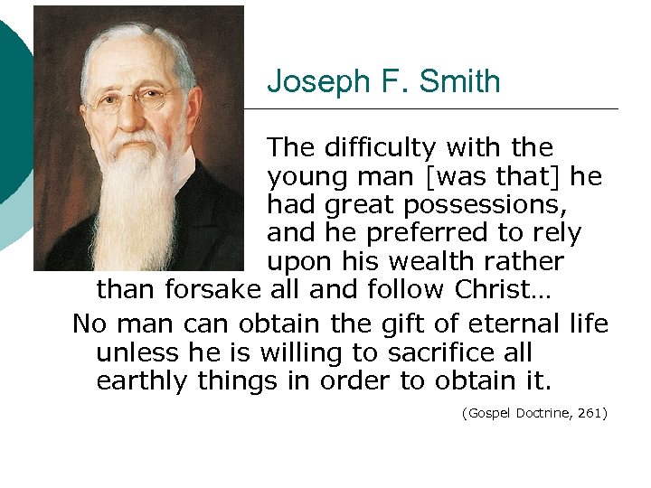 Joseph F. Smith The difficulty with the young man [was that] he had great