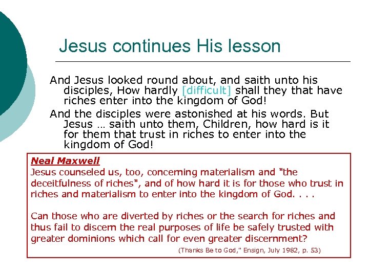 Jesus continues His lesson And Jesus looked round about, and saith unto his disciples,