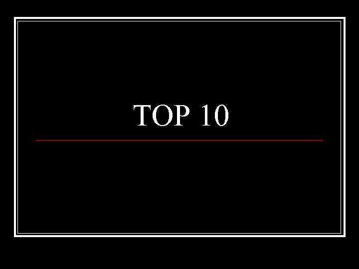 TOP 10 