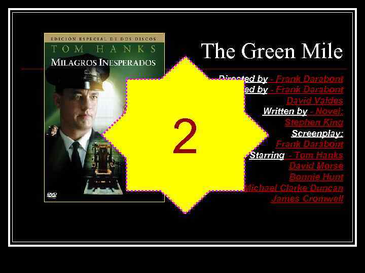 The Green Mile 2 Directed by - Frank Darabont Produced by - Frank Darabont