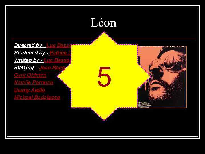 Léon Directed by - Luc Besson Produced by - Patrice Ledoux Written by -