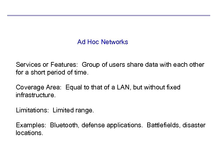 Ad Hoc Networks Services or Features: Group of users share data with each other