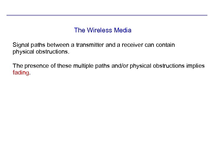 The Wireless Media Signal paths between a transmitter and a receiver can contain physical