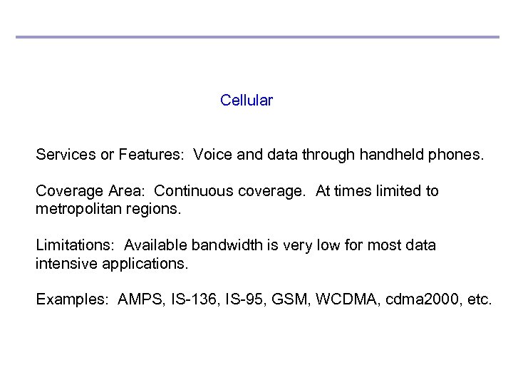 Cellular Services or Features: Voice and data through handheld phones. Coverage Area: Continuous coverage.