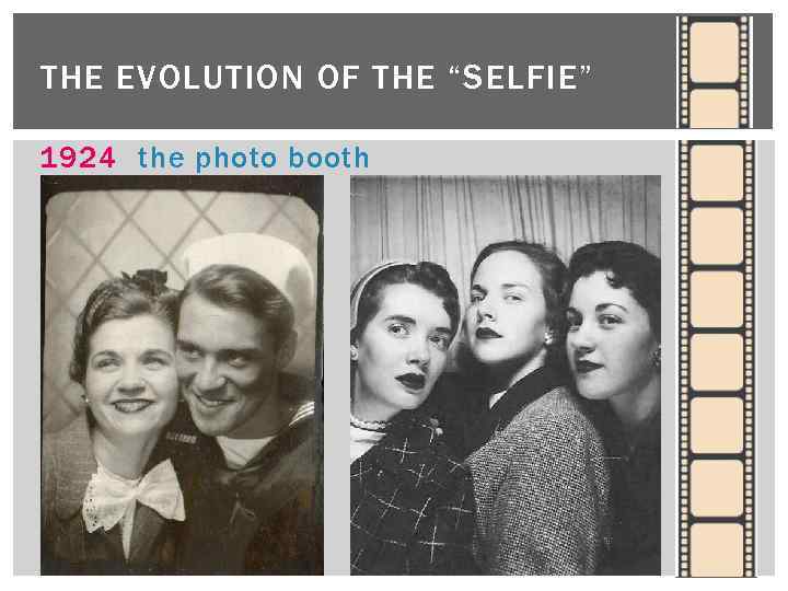 THE EVOLUTION OF THE “SELFIE” 1924 the photo booth 