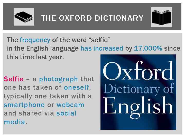 THE OXFORD DICTIONARY The frequency of the word “selfie” in the English language has