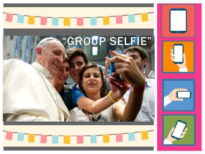 “GROUP SELFIE” 