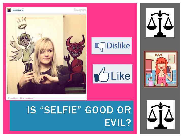 IS “SELFIE” GOOD OR EVIL? 