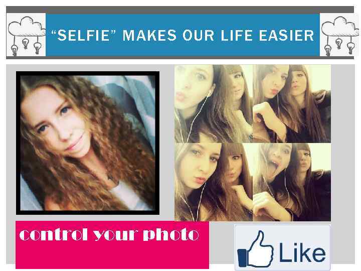 “SELFIE” MAKES OUR LIFE EASIER control your photo 