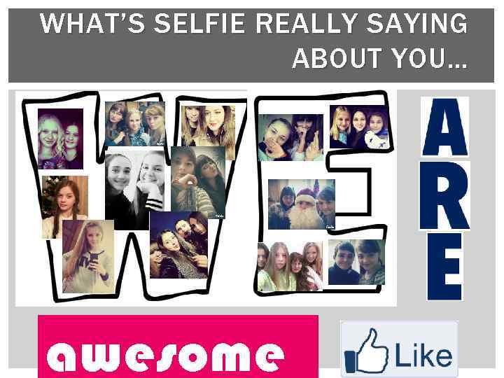 WHAT’S SELFIE REALLY SAYING ABOUT YOU… awesome 