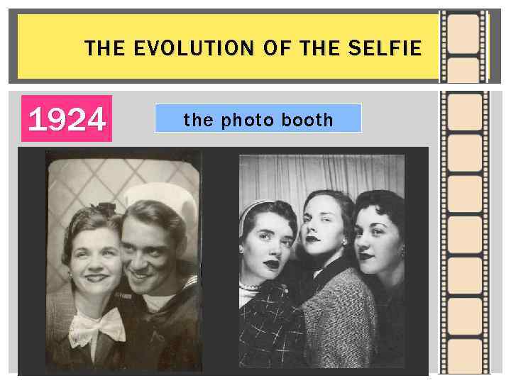 THE EVOLUTION OF THE SELFIE 1924 the photo booth 