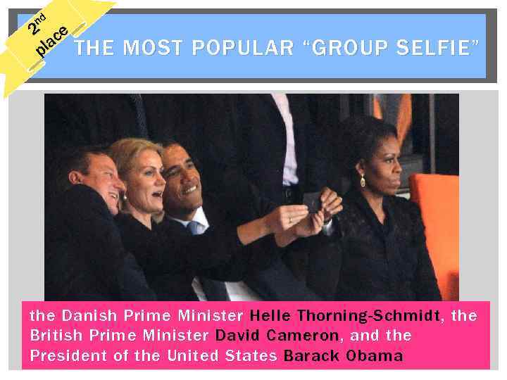 nd 2 ce a pl THE MOST POPULAR “GROUP SELFIE” the Danish Prime Minister