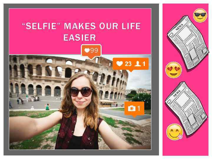 “SELFIE” MAKES OUR LIFE EASIER 