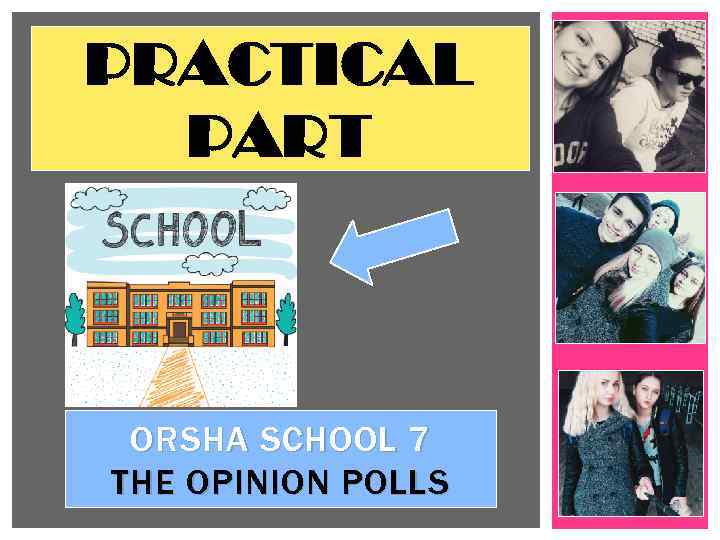 PRACTICAL PART ORSHA SCHOOL 7 THE OPINION POLLS 