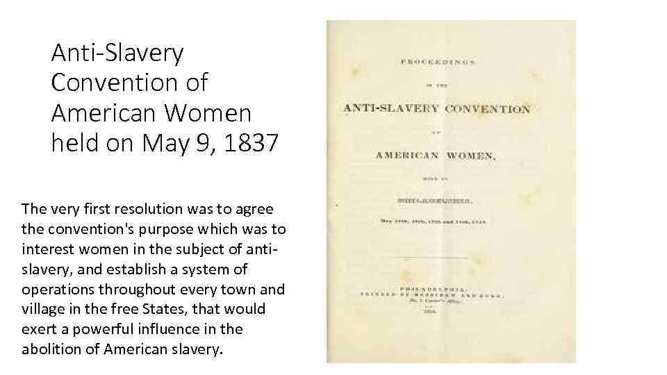 Anti-Slavery Convention of American Women held on May 9, 1837 The very first resolution