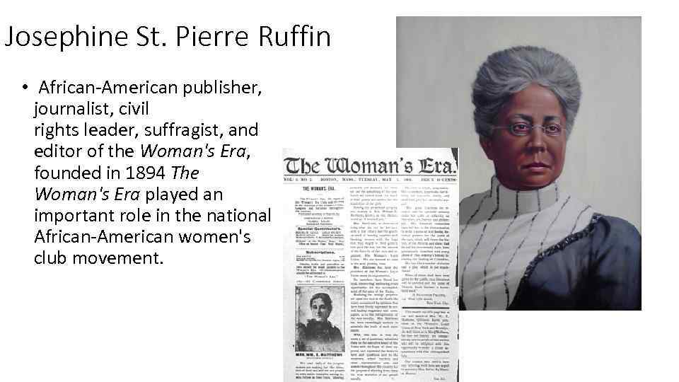 Josephine St. Pierre Ruffin • African-American publisher, journalist, civil rights leader, suffragist, and editor