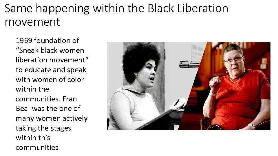 Same happening within the Black Liberation movement 1969 foundation of “Sneak black women liberation