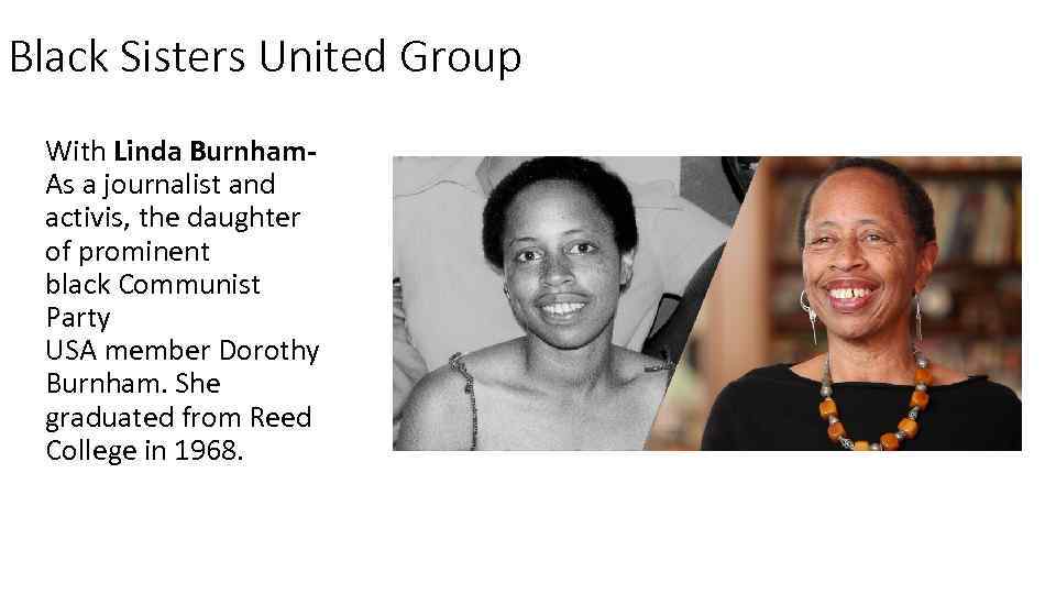 Black Sisters United Group With Linda Burnham. As a journalist and activis, the daughter