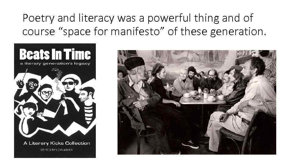 Poetry and literacy was a powerful thing and of course “space for manifesto” of