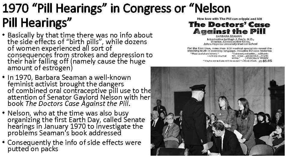 1970 “Pill Hearings” in Congress or “Nelson Pill Hearings” • Basically by that time