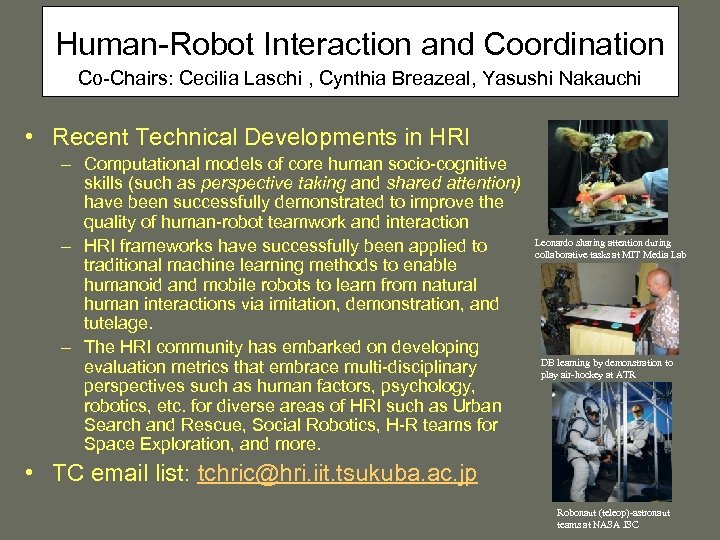 Human-Robot Interaction and Coordination Co-Chairs: Cecilia Laschi , Cynthia Breazeal, Yasushi Nakauchi • Recent