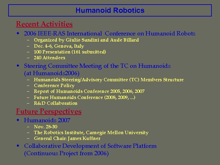 Humanoid Robotics Recent Activities • 2006 IEEE-RAS International Conference on Humanoid Robots – –