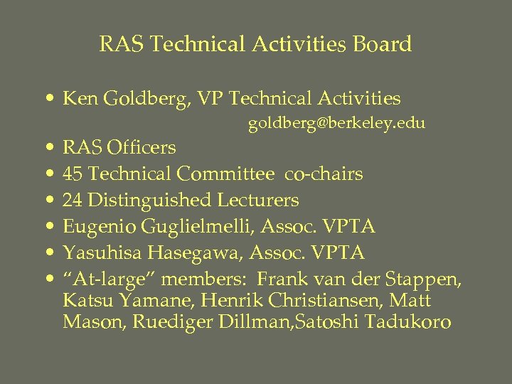 RAS Technical Activities Board • Ken Goldberg, VP Technical Activities • • • goldberg@berkeley.