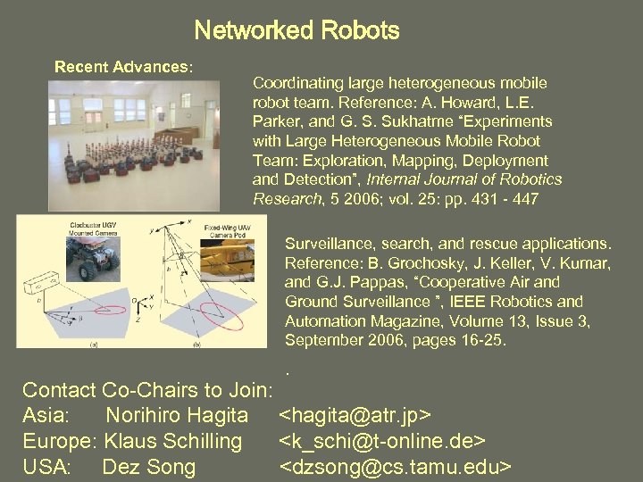 Networked Robots Recent Advances: Coordinating large heterogeneous mobile robot team. Reference: A. Howard, L.