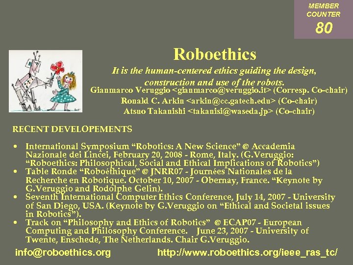 MEMBER COUNTER 80 Roboethics It is the human-centered ethics guiding the design, construction and