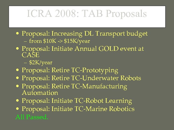 ICRA 2008: TAB Proposals • Proposal: Increasing DL Transport budget – from $10 K
