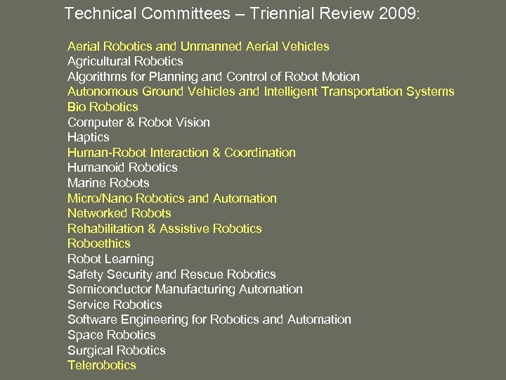 Technical Committees – Triennial Review 2009: Aerial Robotics and Unmanned Aerial Vehicles Agricultural Robotics