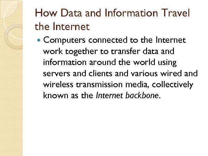 How Data and Information Travel the Internet Computers connected to the Internet work together