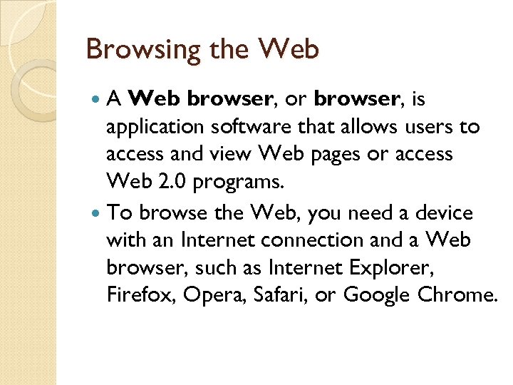 Browsing the Web A Web browser, or browser, is application software that allows users
