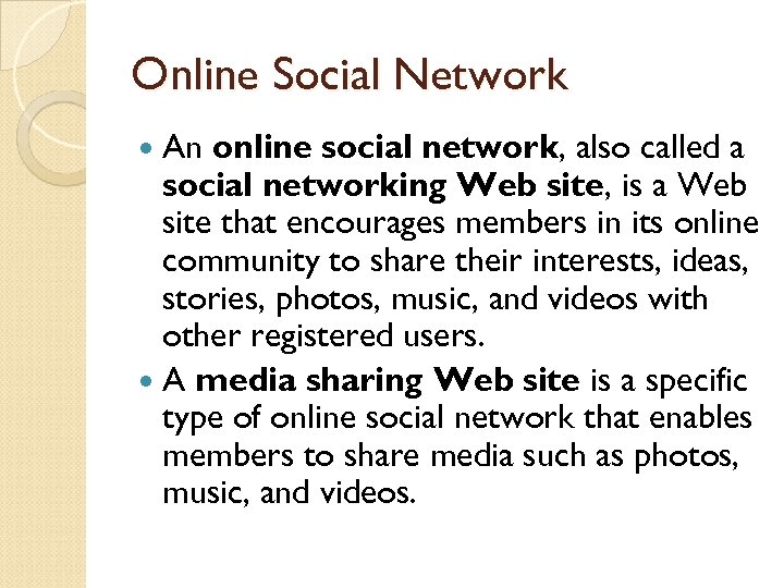 Online Social Network An online social network, also called a social networking Web site,