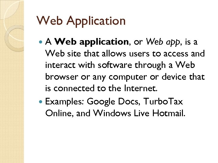 Web Application A Web application, or Web app, is a Web site that allows